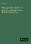 Über eigenthümliche Producte mykotischer Keratitis mit der Reaction des Amyloids