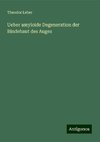 Ueber amyloide Degeneration der Bindehaut des Auges