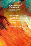 Historians' Autobiographies as Historiographical Inquiry