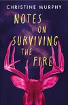 Notes on Surviving the Fire