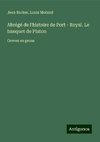 Abrégé de l'histoire de Port - Royal. Le banquet de Platon