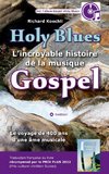 Holy Blues - L¿incroyable histoire de la musique Gospel