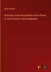 An Essay on the Interpretation of the Proem to John's Gospel, with an Appendix