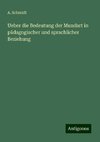 Ueber die Bedeutung der Mundart in pädagogischer und sprachlicher Beziehung