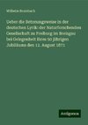 Ueber die Betonungsweise in der deutschen Lyrik: der Naturforschenden Gesellschaft zu Freiburg im Breisgau bei Gelegenheit ihres 50 jährigen Jubiläums den 12. August 1871