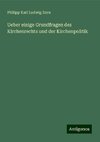 Ueber einige Grundfragen des Kirchenrechts und der Kirchenpolitik