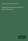 Southwestern Christian Advocate (New Orleans, La.)