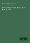 Sermons by Harold N. Brown, Mar. 2 - Mar. 30, 1879