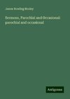 Sermons, Parochial and Occasional: parochial and occasional