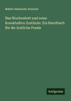 Das Wochenbett und seine krankhaften Zustände: Ein Handbuch für die ärztliche Praxis