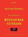 Report of the Adjutant General of the State of Kentucky. Mexican War Veterans