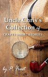 Uncle Chris's Collection of Crafty Short Stories