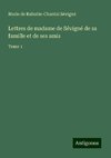 Lettres de madame de Sévigné de sa famille et de ses amis