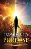 Promiscuity To Purpose; A Journey From Chained to Chosen