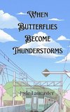 When Butterflies Become Thunderstorms