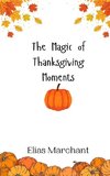 The Magic of Thanksgiving Moments