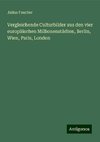 Vergleichende Culturbilder aus den vier europäischen Millionenstädten, Berlin, Wien, Paris, London