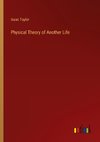 Physical Theory of Another Life