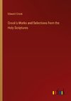 Crook's Works and Selections from the Holy Scriptures