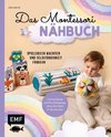 Das Montessori-Nähbuch - Spielerisch wachsen und Selbständigkeit fördern