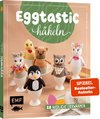 Eggtastic häkeln - Niedliche Eierwärmer