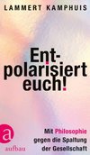 Entpolarisiert euch!