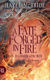 A Fate Forged in Fire - Aus Flammen geboren