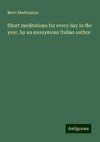 Short meditations for every day in the year, by an anonymous Italian author