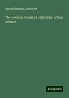 The poetical works of John Gay, with a memoir