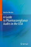 A Guide to Pharmacovigilance Audits in the USA