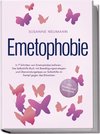 Emetophobie: In 7 Schritten von Emetophobie befreien - Das Selbsthilfe Buch mit Bewältigungsstrategien und Überwindungstipps zur Selbsthilfe im Kampf gegen das Erbrechen - inkl. Toolbox und Workbook