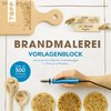 Brandmalerei. Vorlagenblock. Mehr als 500 Vorlagen in Originalgröße.