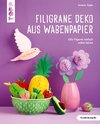 Filigrane Deko aus Wabenpapier (kreativ.kompakt)