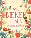 Wie Bienen leben. Matilda erzählt.