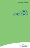 Lors, Agit-Prop