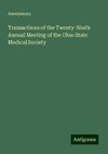 Transactions of the Twenty-Ninth Annual Meeting of the Ohio State Medical Society