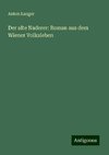 Der alte Naderer: Roman aus dem Wiener Volksleben