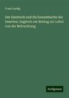 Der Eierstock und die Samentasche der Insecten: Zugleich ein Beitrag zur Lehre von der Befruchtung