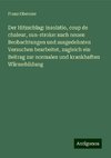 Der Hitzschlag: insolatio, coup de chaleur, sun-stroke: nach neuen Beobachtungen und ausgedehnten Versuchen bearbeitet, zugleich ein Beitrag zur normalen und krankhaften Wärmebildung