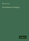 The Childhood of Religions