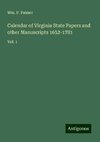 Calendar of Virginia State Papers and other Manuscripts 1652-1781