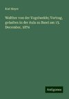 Walther von der Vogelweide; Vortrag, gehalten in der Aula zu Basel am 15. December, 1874