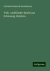 Volk- und Kinder-Spiele aus Schleswig-Holstein