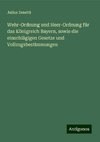 Wehr-Ordnung und Heer-Ordnung für das Königreich Bayern, sowie die einschlägigen Gesetze und Vollzugsbestimmungen