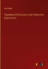 Translation of Buchanan's Latin Psalms Into English Verse