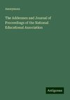 The Addresses and Journal of Proceedings of the National Educational Association