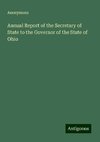 Annual Report of the Secretary of State to the Governor of the State of Ohio