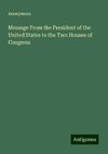 Message From the President of the United States to the Two Houses of Congress