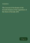 The Journal of the Senate of the Seventh Session of the Legislature of the State of Nevada 1875