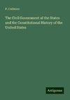 The Civil Government of the States and the Constitutional History of the United States